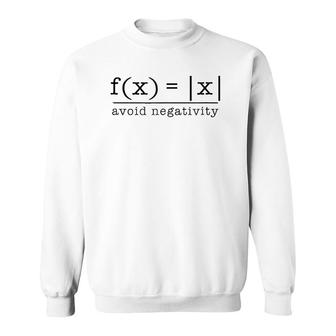 Avoid Negativity Funny Math Problem Teacher Engineer Sweatshirt | Mazezy