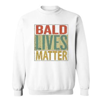 Bald Lives Matter Funny Bald Head Sweatshirt | Mazezy