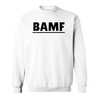 Bamf For Chill Guys And Cool Girls Sweatshirt | Mazezy UK