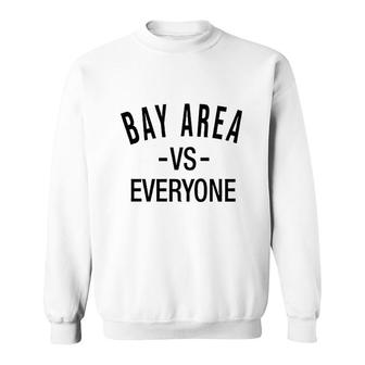 Bay Area Vs Everyone Sweatshirt | Mazezy