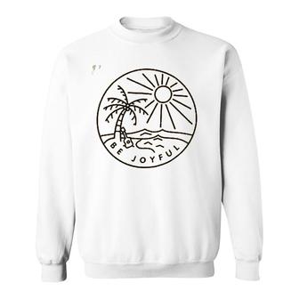 Be Joyful Sunshine Beach Coconut Trees Graphic Sweatshirt - Thegiftio UK