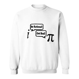 Be Rational Get Real Math Nerd Geek Funny Crewneck Sweatshirt | Mazezy