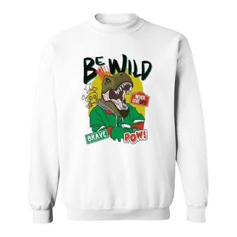 Be Wild Never Give Up Brave Pow Sweatshirt | Mazezy