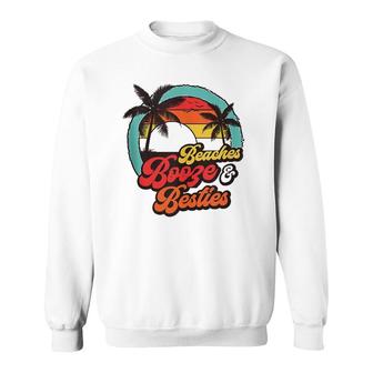 Beaches Booze Besties Summer Best Friend Girls Trip Sweatshirt | Mazezy