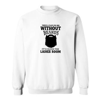 Beards There's A Place Sweatshirt | Mazezy