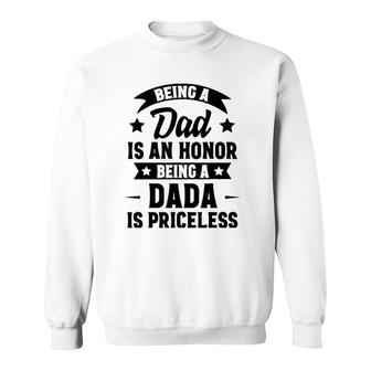 Being A Dad Is An Honor Being A Dada Is Priceless Sweatshirt | Mazezy
