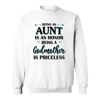 Being An Aunt Is An Honor Being A Godmother Is Priceless White Version2 Sweatshirt | Mazezy AU