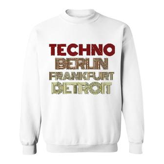 Berlin Frankurt Detroit Techno Gift Sweatshirt | Mazezy