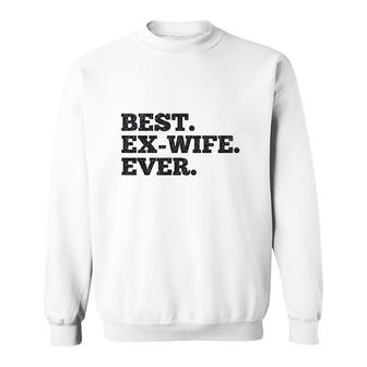 Best Ex Wife Ever Sweatshirt | Mazezy