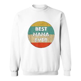 Best Nana Ever Sweatshirt | Mazezy