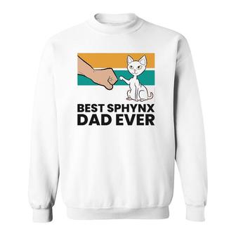 Best Sphynx Dad Ever Hairless Cat Love Sphynx Cats Sweatshirt | Mazezy