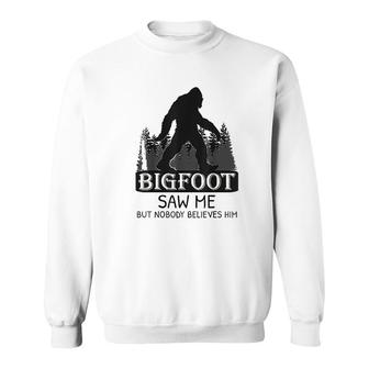 Bigfoot Saw Me But Nobody Believes Him Sweatshirt | Mazezy