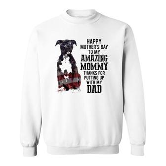 Black American Pitbull Terrier Happy Mother's Day Dog Mom To My Amazing Mommy Thanks For Putting Up With My Dad American Flag Sweatshirt | Mazezy