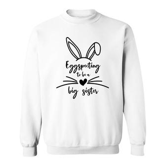 Black Eggspecting To Be A Big Sister Easter Pregnancy Announcement Sweatshirt - Seseable