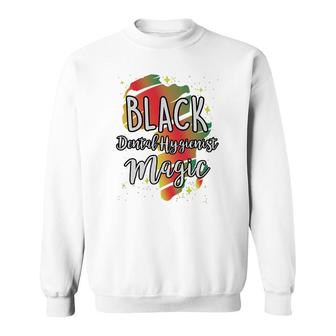 Black History Month Black Dental Hygienist Magic Proud African Job Title Sweatshirt | Mazezy