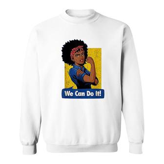 Black Strong Women We Can Do It Sweatshirt | Mazezy