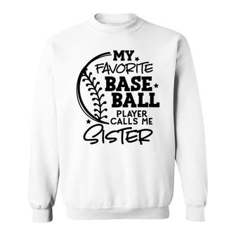 Black Version My Favorite Baseball Player Calls Me Sister Sweatshirt - Thegiftio UK
