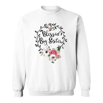 Blessed Big Sister For Women Flower Decor Sister Sweatshirt | Mazezy