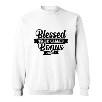 Blessed To Be Called Bonus Mom Gift For Step Mother Sweatshirt - Thegiftio UK