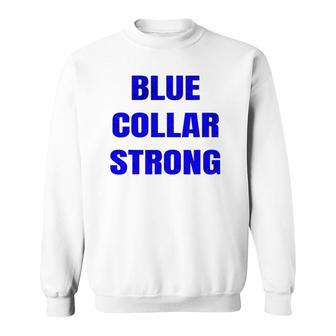 Blue Collar Strong Blue Collar Workers Sweatshirt | Mazezy