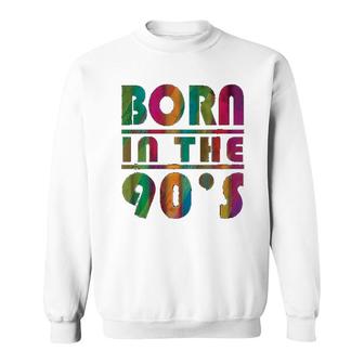 Born In The 90s Nineties Retro Sweatshirt | Mazezy