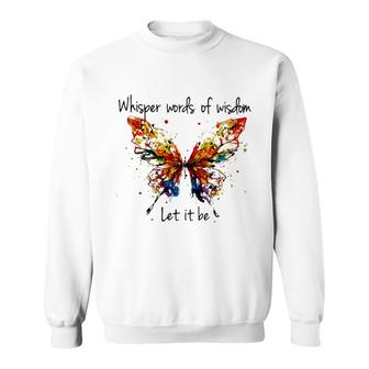 Butterfly Whisper Words Of Wisdom Sweatshirt | Mazezy