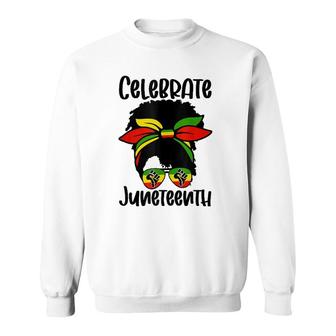Celebrate Juneteenth Independence Day Black Women Messy Bun Sweatshirt | Mazezy