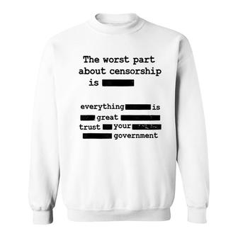 Censorship Government The Worst Part Sweatshirt | Mazezy CA