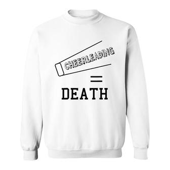 Cheerleading Equals Death Sweatshirt | Mazezy