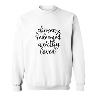 Chosen Redeemed Worthy Loved Sweatshirt | Mazezy