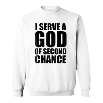Christerest I Serve God Of Second Chance Christian Sweatshirt