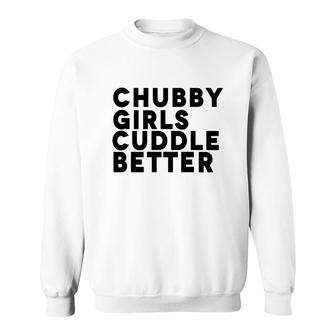 Chubby Girls Cuddle Better Hoodies Sweatshirt - Thegiftio UK