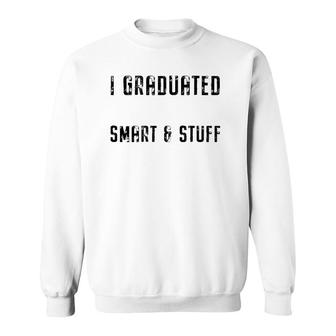 Class Of 2021 Graduated Now Like I'm Smart & Stuff Fun Grad Sweatshirt | Mazezy