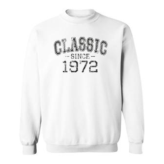 Classic Since 1972 Vintage Style Born In 1972 Birthday Gift Sweatshirt | Mazezy