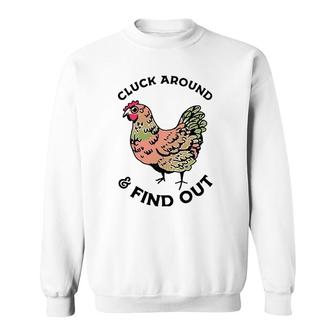 Cluck Around And Find Out Chicken Sweatshirt | Mazezy