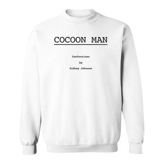 Cocoon Man - Confessions By Sidney Johnson Sweatshirt | Mazezy