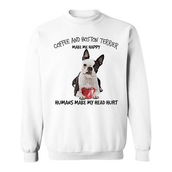 Coffee And Boston Terrier Make Me Happy Sweatshirt | Mazezy
