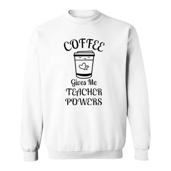 Coffee Gives Me Teacher Powers Funny Teacher Raglan Baseball Tee Sweatshirt | Mazezy