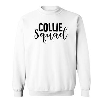 Collie Squad Collie Lover Gift For Collie Lover Sweatshirt | Mazezy
