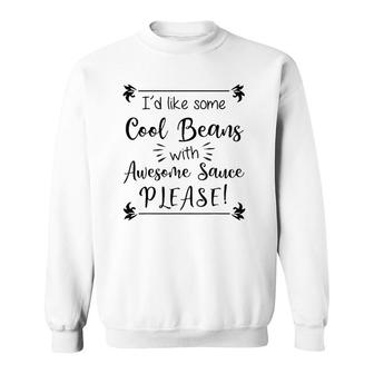 Cool Beans With Awesome Sauce Sweatshirt | Mazezy
