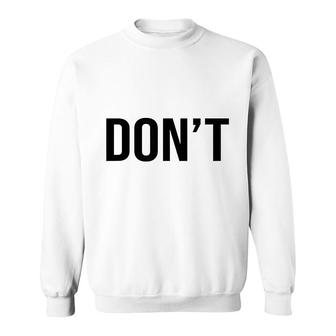 Cool Don Not Design Simple Word Trendy Do Not Sweatshirt - Thegiftio