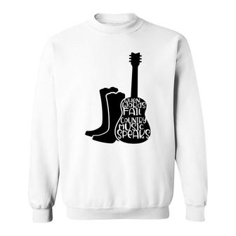 Country Music Guitar When Words Fail Country Music Speaks Lover Sweatshirt - Thegiftio