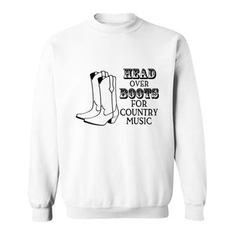 Country Music Head Over Boots For Country Music Lover Sweatshirt - Thegiftio