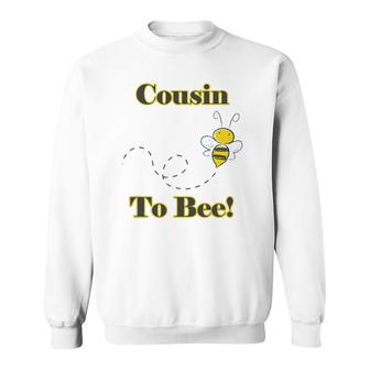 Cousin To Bee Pregnancy Announcement Sweatshirt | Mazezy