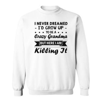 Crazy Grandma Saying Sweatshirt | Mazezy CA