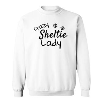 Crazy Sheltie Lady Sheltie Sheltie Mom Gift Sweatshirt | Mazezy