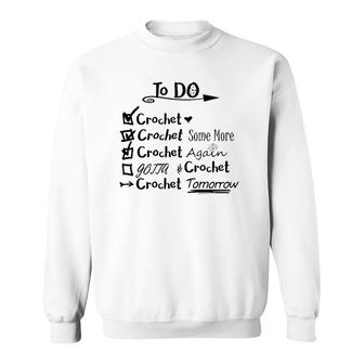 Crochet To Do List - Gift For Crocheter - Crochet Lovers Sweatshirt | Mazezy
