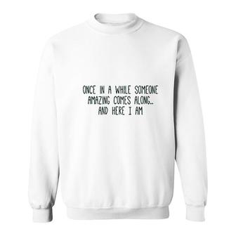Cute Graphic Once In A While Someone Amazing Comes Along Sweatshirt - Thegiftio UK