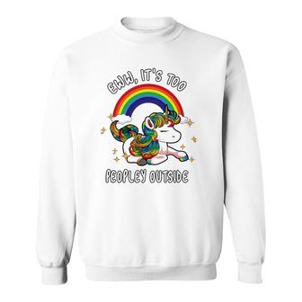 Cute Introvert Gift Ew It's Too Peopley Outside Unicorn Emo Sweatshirt | Mazezy