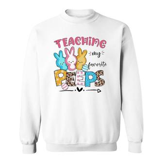 Cute Teaching My Favorite Peeps Happy Easter Day Teacher Sweatshirt | Mazezy